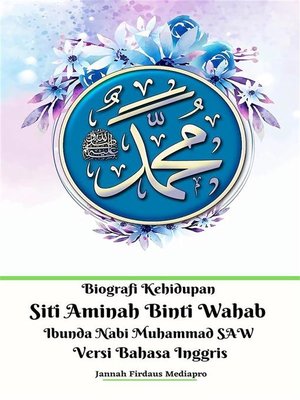 cover image of Biografi Kehidupan Siti Aminah Binti Wahab Ibunda Nabi Muhammad SAW Versi Bahasa Inggris